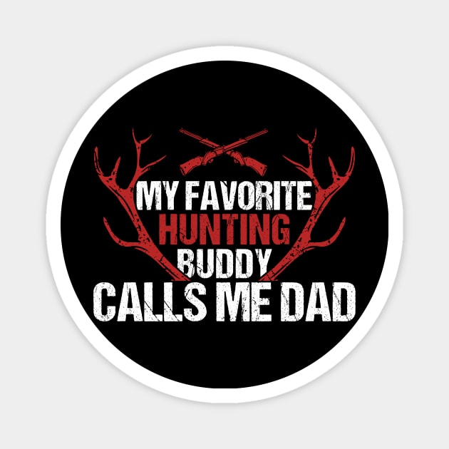 My Favorite Hunting Buddy Calls Me Dad Magnet by SinBle